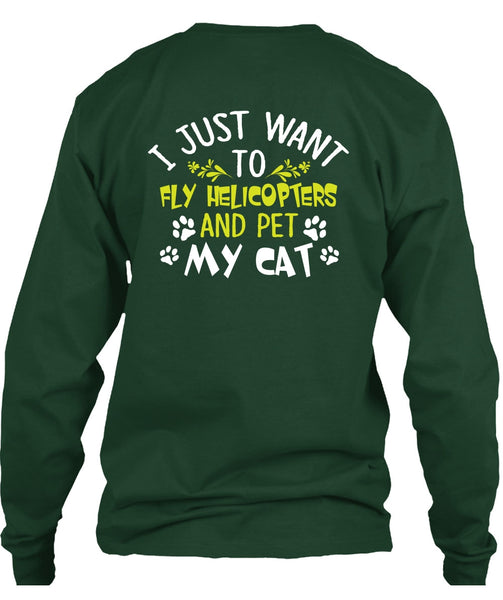I Just Want To Fly Helicopters T Shirt, Pet My Cat T Shirt
