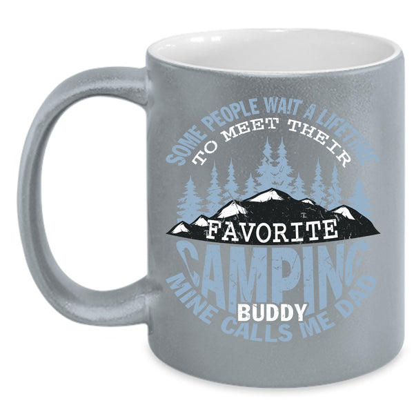Favorite Camping Buddy Coffee Mug, Mine Calls Me Dad Coffee Cup