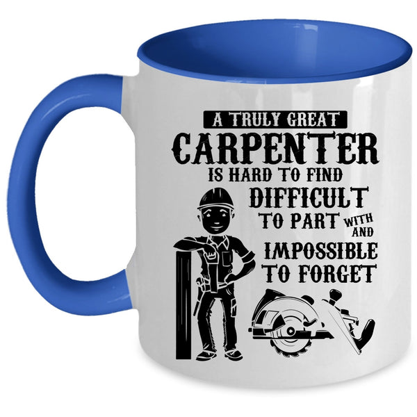 Great Carpenter Coffee Mug, A Truly Great Carpenter Accent Mug