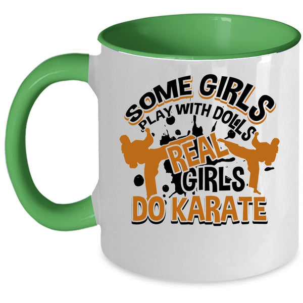 Real Girls Do Karate Coffee Mug, Some Girls Play With Dolls Accent Mug