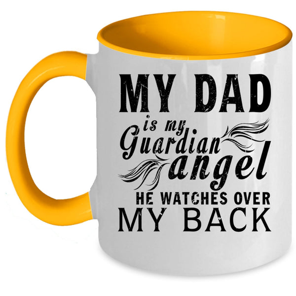 Cute Dad Coffee Mug, My Dad Is My Guardian Angel Accent Mug