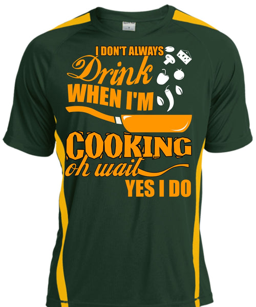 I Don't Always Drink T Shirt, I'm Cooking T Shirt, Cool Shirt