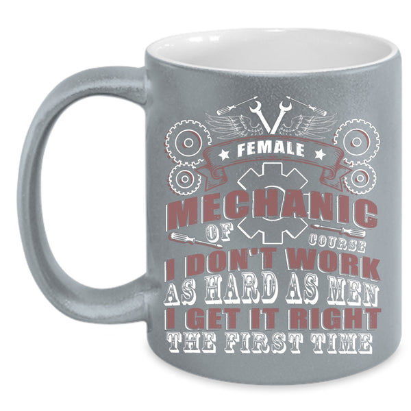 Female Mechanic Coffee Mug, I Don't Work As Hard As Men Coffee Cup