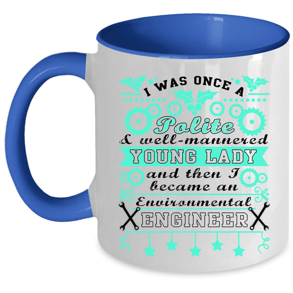 Cool Job Coffee Mug, I Became An Environmental Engineer Accent Mug