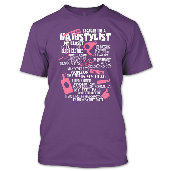 Because I'm A Hair Stylist T Shirt, I Am A Hair Stylist T Shirt