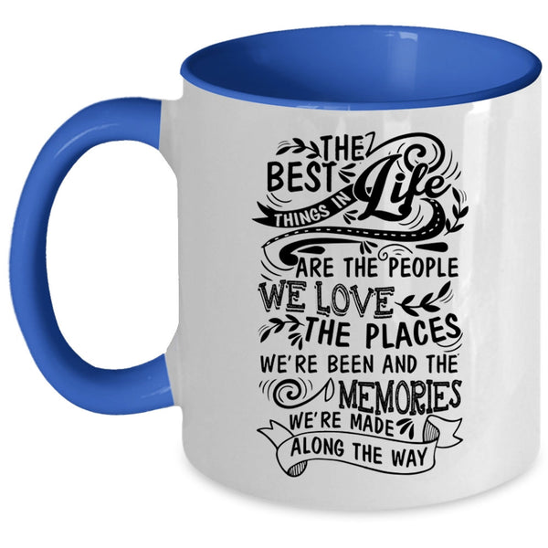 Funny Coffee Mug, The Best Things In Life Are The People We Love Accent Mug