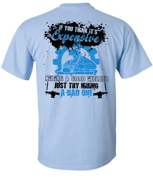 Hiring A Good Welder T Shirt, I Love Welder T Shirt