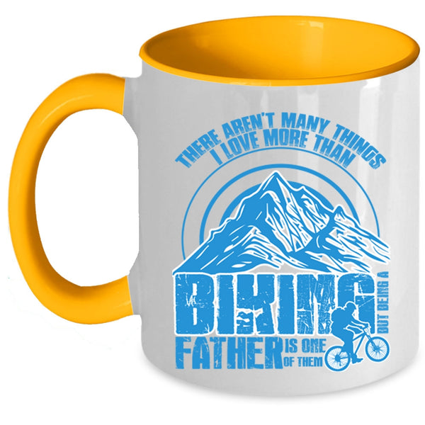 Being A Father Is One Of Them Coffee Mug, I Love More Than Biking Accent Mug
