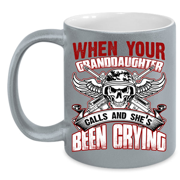 When Your Granddaughter Calls Coffee Mug, She's Been Crying Coffee Cup