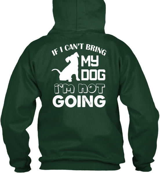 If I Can't Bring My Dog I'm Not Going T Shirt, I Love My Life T Shirt