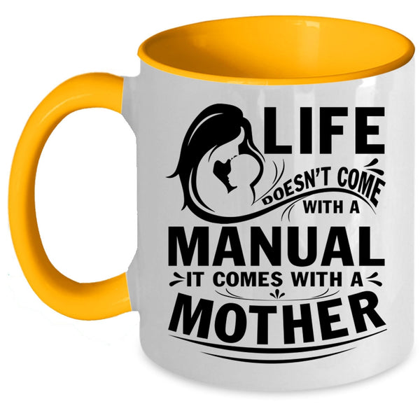 Cool Mother Coffee Mug, Life Doesn't Come With A Manual Accent Mug