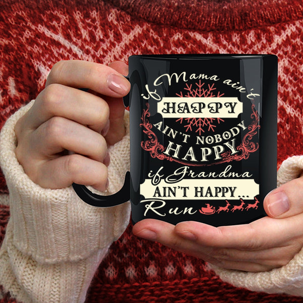 If Mama Ain't Happy Coffee Mug, If Grandma Ain't Happy Run Coffee Cup