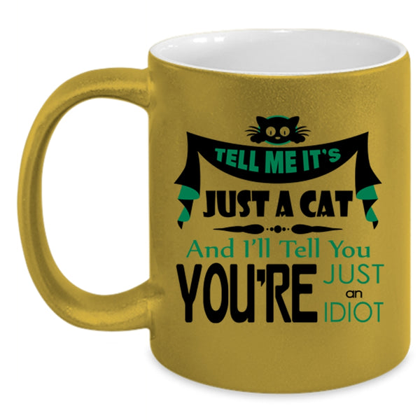 Tell Me It's Just A Cat Mug, Cute Cats Cup