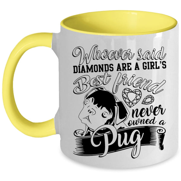 Owned A Pug Coffee Mug, Diamonds Are A Girls Best Friend Accent Mug