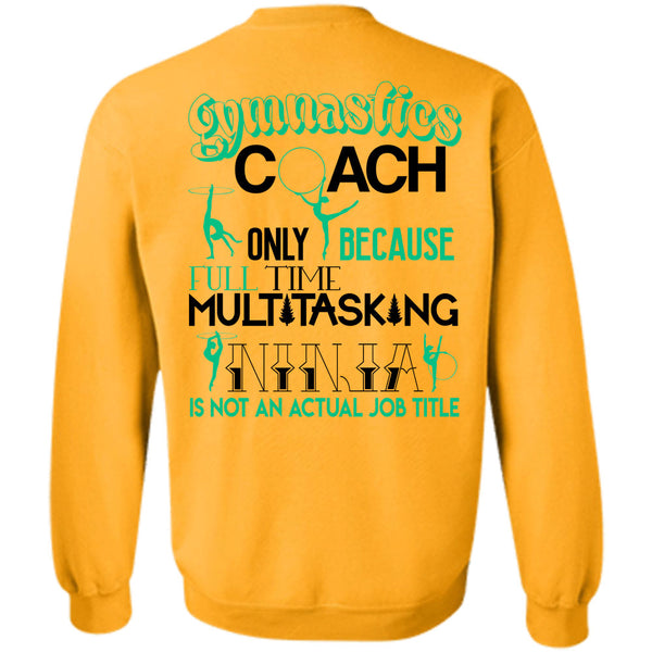 Being A Coach T Shirt, Gymnastics Coach Only Because Full Time Multi-Tasking Sweatshirt