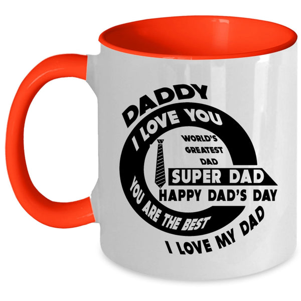 You Are The Best I Love My Dad Coffee Mug, Daddy I Love You Accent Mug