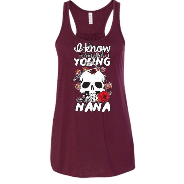 I Know I Look Too Young T Shirt, To Be A Nana T Shirt, Cool T Shirt
