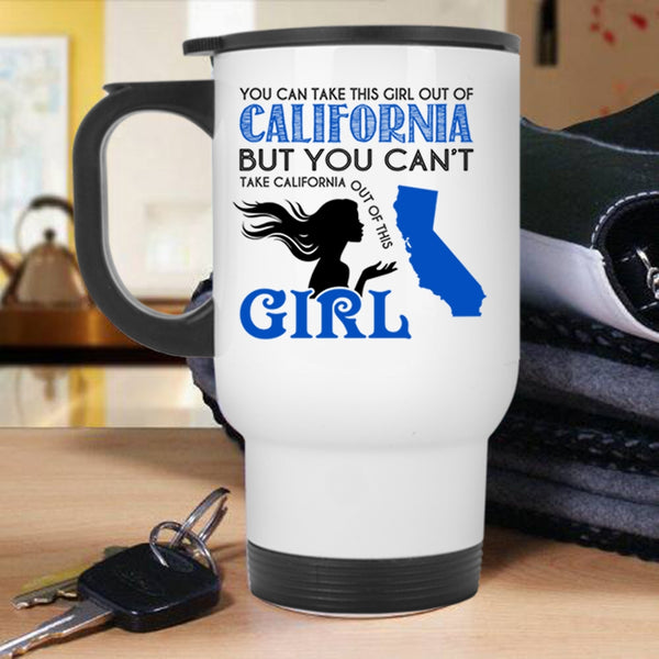 Cool Girls Travel Mug, You Can Take This Girl Out Of California Mug