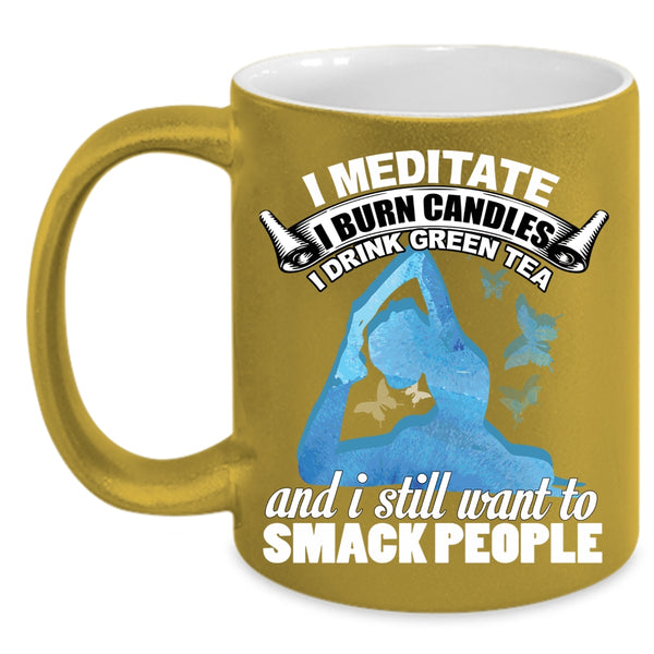 I Meditate I Burn Candles Coffee Mug, I Drink Green Tea Coffee Cup