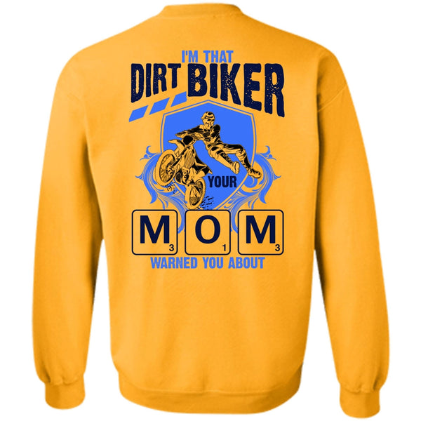 I Love Biking T Shirt, I'm That Dirt Biker Your Mom Sweatshirt