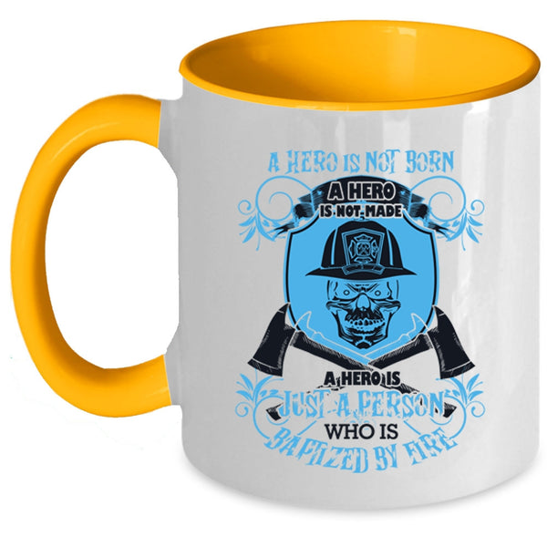 Funny Fireman Coffee Mug, Just A Person Is Baptized By Fire Accent Mug