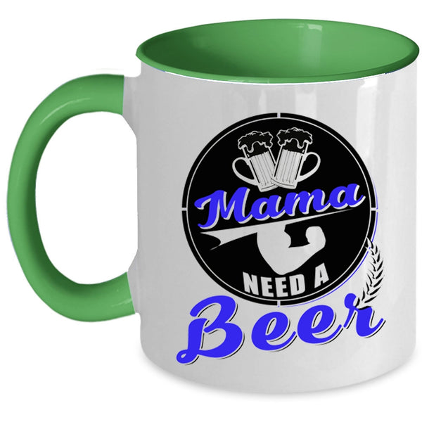 Funny Gift For Mama Coffee Mug, Mama Need A Beer Accent Mug