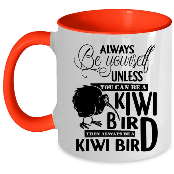 Always Be A Kiwi Bird Coffee Mug, You Can Be A Kiwi Bird Accent Mug