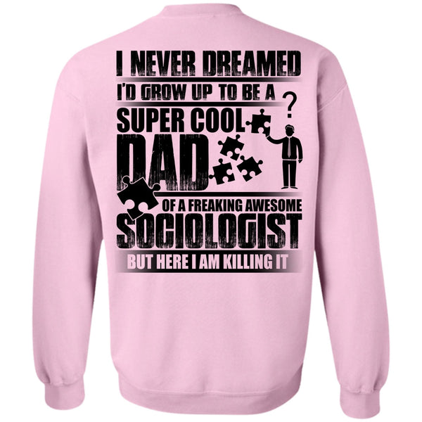 Being A Dad T Shirt, I'd Grow Up To Be A Cool Dad Sweatshirt