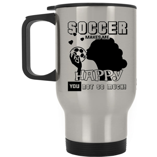 Awesome Soccer Player Travel Mug, Soccer Makes Me Happy Mug