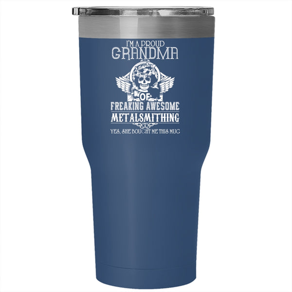 I'm A Proud Grandma Of Metalsmithing Tumbler 30 oz Stainless Steel, Cool Metalsmithing Travel Mug