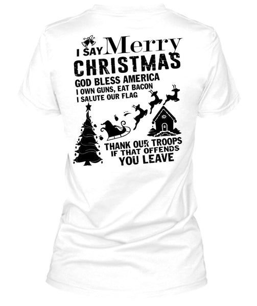 I Say Merry Christmas T Shirt, I Love Christmas T Shirt
