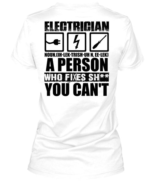 Electrician A Person Who Fixes You Can't T Shirt, I Love Electrician T Shirt