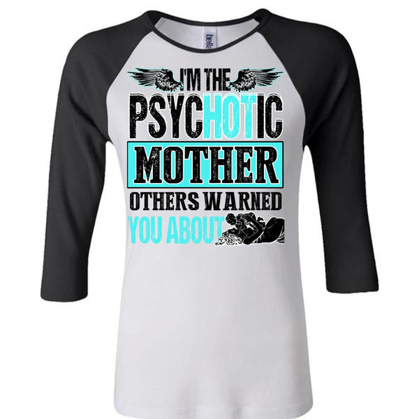 I'm The Psychotic Mother T Shirt, I Love Mom T Shirt, Awesome T-Shirts
