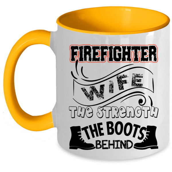 The Strength The Boots Behind Coffee Mug, Firefighter Wife Accent Mug