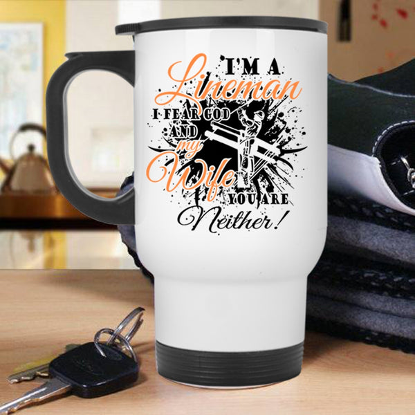 I Fear God And My Wife Travel Mug, I'm A Lineman Mug