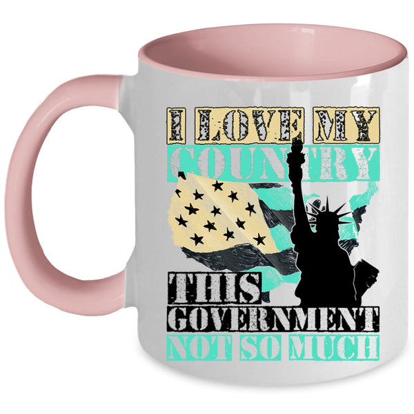 American Flag Coffee Mug, I Love My Country This Government Not So Much Accent Mug