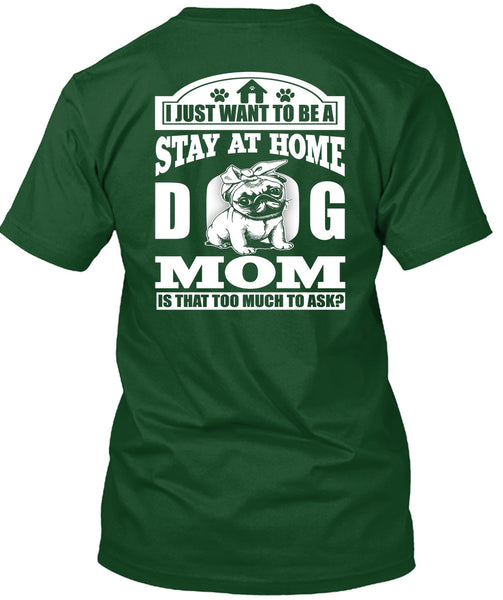 Stay At Home Dog Mom T Shirt, Being A Mom T Shirt