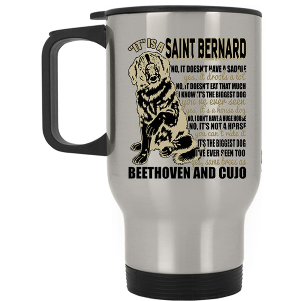 Cool Dog Lover Travel Mug, It Is A Saint Bernard Mug