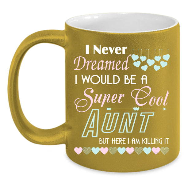 I Would Be A Cool Aunt Coffee Mug, Cute Aunt Coffee Cup