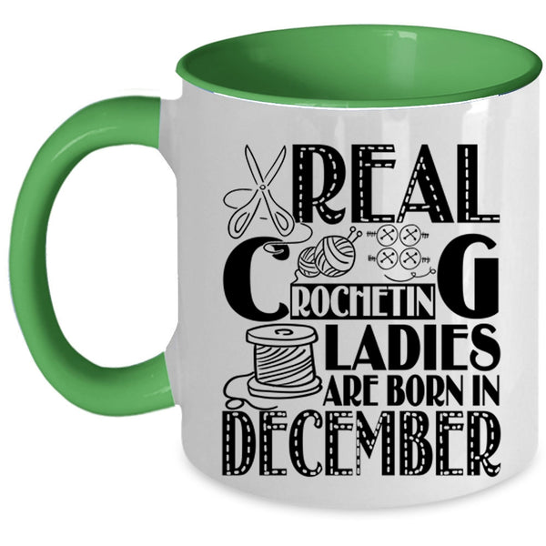 Birthday Coffee Mug, Real Crocheting Ladies Are Born In December Accent Mug