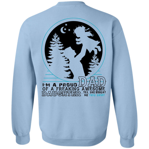 Being A Father T Shirt, I'm A Proud Dad Of A Freaking Awesome Daughter Sweatshirt