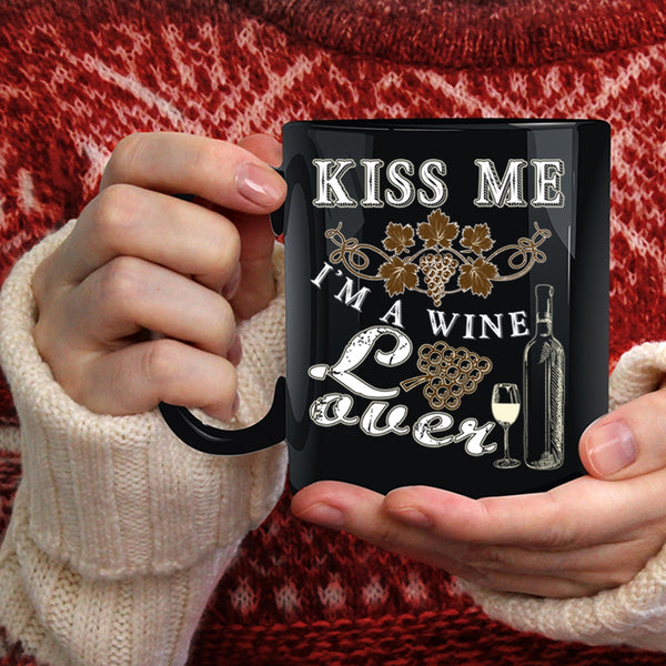 Kiss Me Coffee Mug, I'm A Wine Lover Coffee Cup