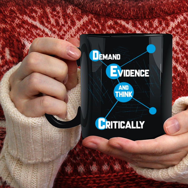 Demand Evidence Coffee Mug, Think Critically Coffee Cup