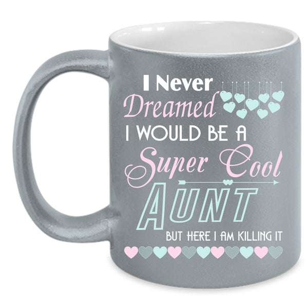 I Would Be A Cool Aunt Coffee Mug, Cute Aunt Coffee Cup
