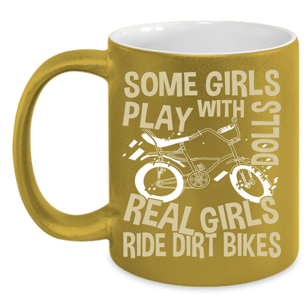 Some Girls Play With Dolls Coffee Mug, Real Girls Ride Dirt Bikes Coffee Cup