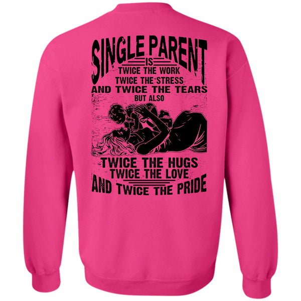 I Love Dad T Shirt, Single Parent Is Twice The Work Sweatshirt