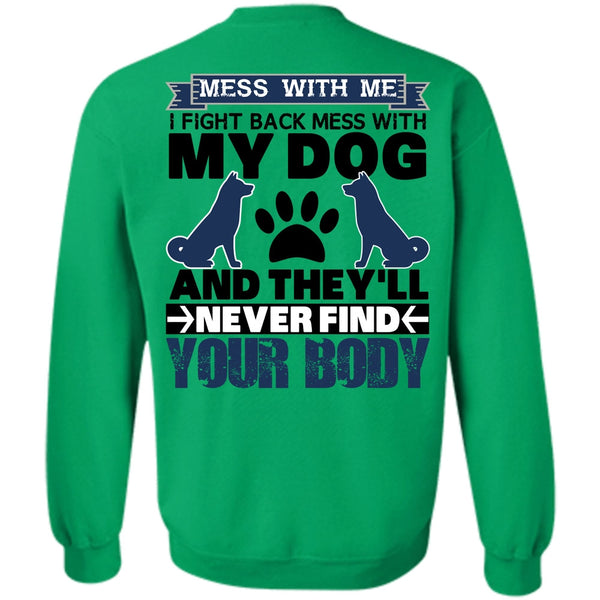 I Love My Dog T Shirt, I Fight Back Mess With My Dog Sweatshirt