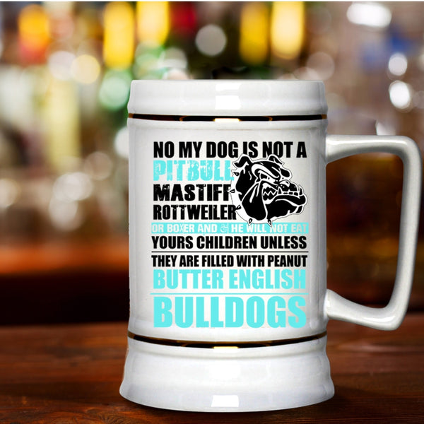 Cool Bulldogs Beer Stein 22oz, No My Dog Is Not A Pitbull Beer Mug