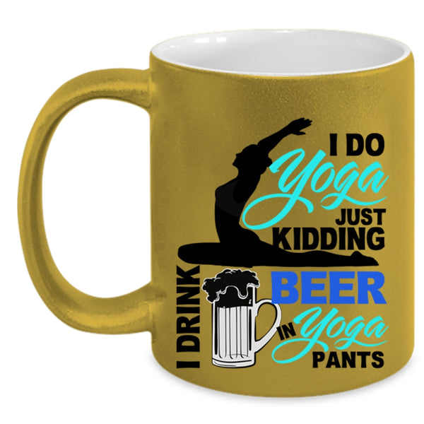 I Drink Beer In Yoga Pants Coffee Mug, I Do Yoga Accent Mug
