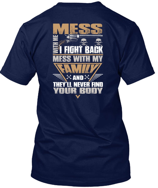 I Fight Back Mess With My Family T Shirt, Being A Papa T Shirt